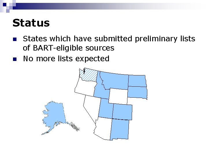 Status n n States which have submitted preliminary lists of BART-eligible sources No more
