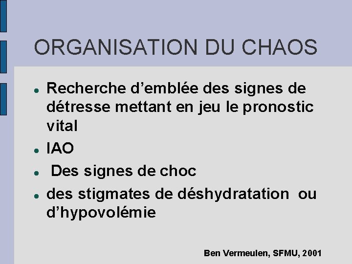 ORGANISATION DU CHAOS Recherche d’emblée des signes de détresse mettant en jeu le pronostic