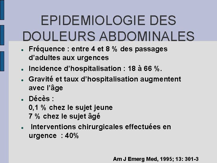 EPIDEMIOLOGIE DES DOULEURS ABDOMINALES Fréquence : entre 4 et 8 % des passages d’adultes