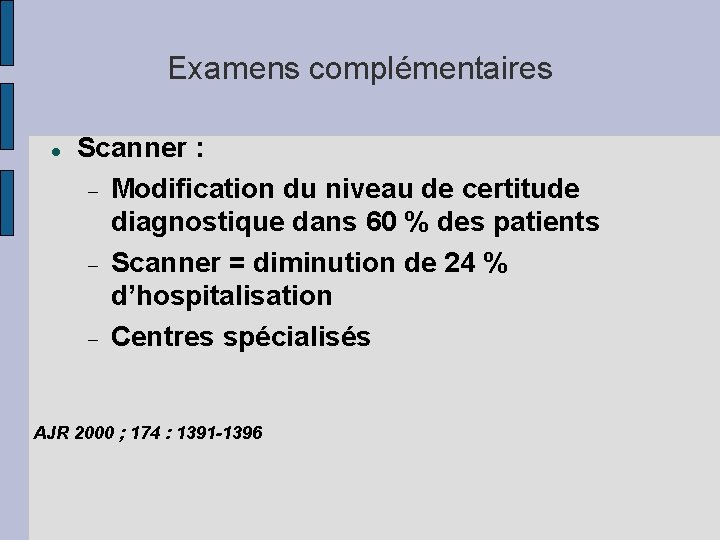 Examens complémentaires Scanner : Modification du niveau de certitude diagnostique dans 60 % des