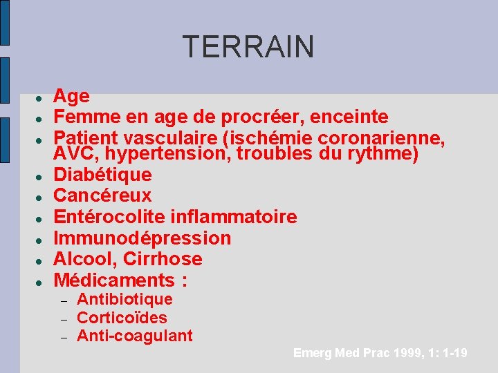 TERRAIN Age Femme en age de procréer, enceinte Patient vasculaire (ischémie coronarienne, AVC, hypertension,