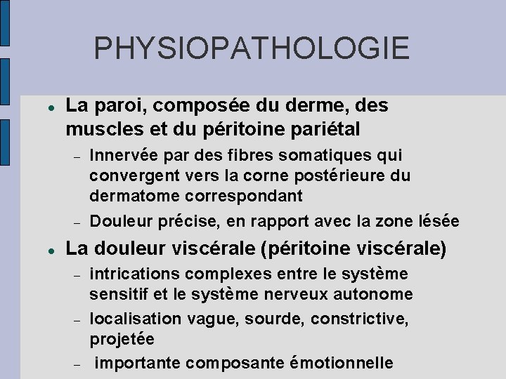 PHYSIOPATHOLOGIE La paroi, composée du derme, des muscles et du péritoine pariétal Innervée par