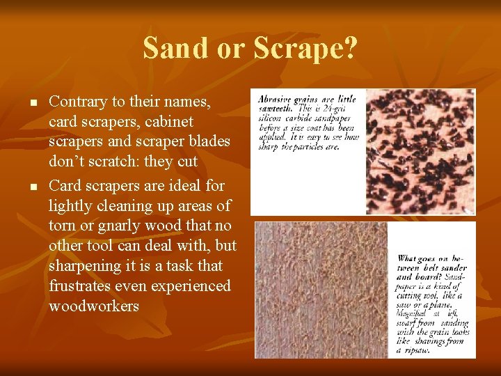 Sand or Scrape? n n Contrary to their names, card scrapers, cabinet scrapers and