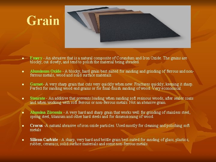 Grain n n n Emery - An abrasive that is a natural composite of