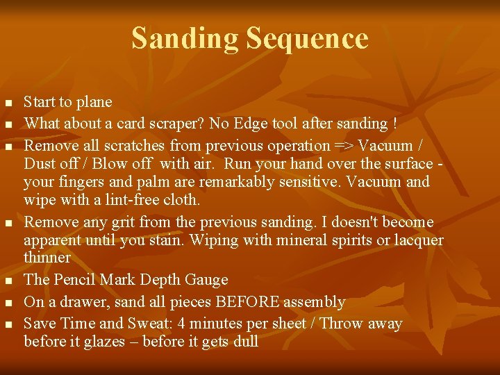 Sanding Sequence n n n n Start to plane What about a card scraper?