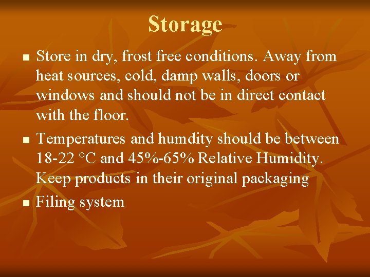 Storage n n n Store in dry, frost free conditions. Away from heat sources,