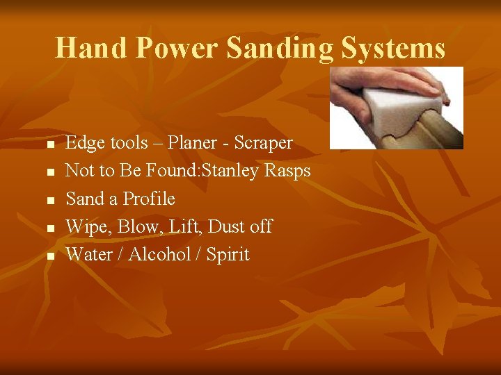 Hand Power Sanding Systems n n n Edge tools – Planer - Scraper Not