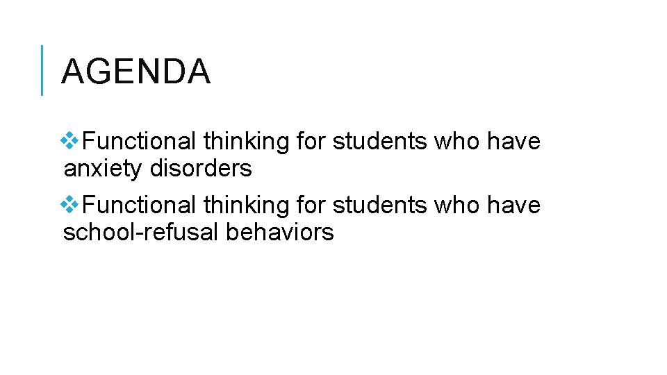 AGENDA v. Functional thinking for students who have anxiety disorders v. Functional thinking for