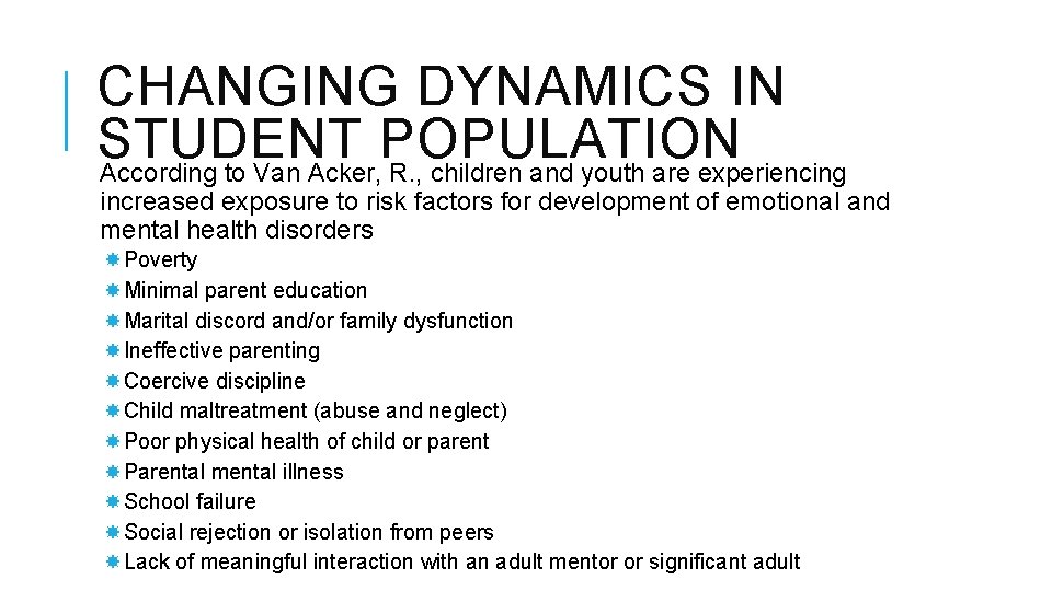 CHANGING DYNAMICS IN STUDENT POPULATION According to Van Acker, R. , children and youth