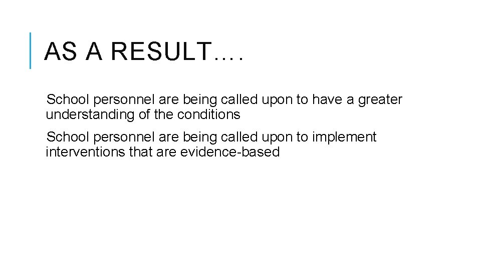 AS A RESULT…. School personnel are being called upon to have a greater understanding