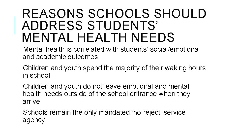 REASONS SCHOOLS SHOULD ADDRESS STUDENTS’ MENTAL HEALTH NEEDS Mental health is correlated with students’