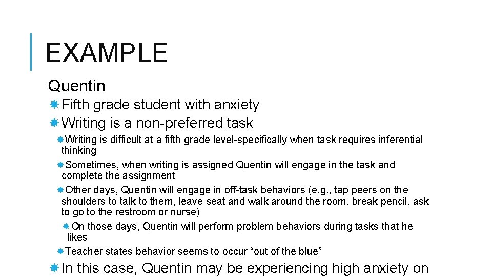 EXAMPLE Quentin Fifth grade student with anxiety Writing is a non-preferred task Writing is