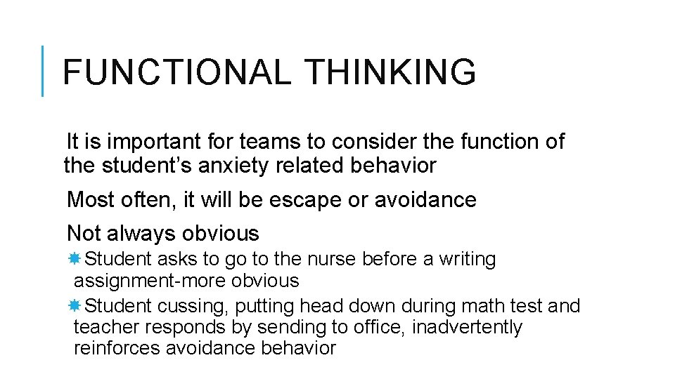 FUNCTIONAL THINKING It is important for teams to consider the function of the student’s