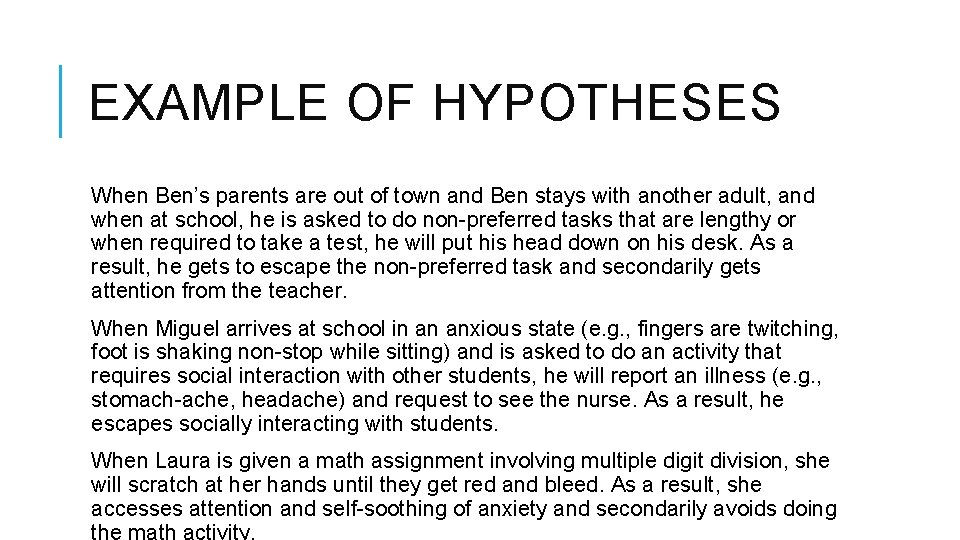 EXAMPLE OF HYPOTHESES When Ben’s parents are out of town and Ben stays with