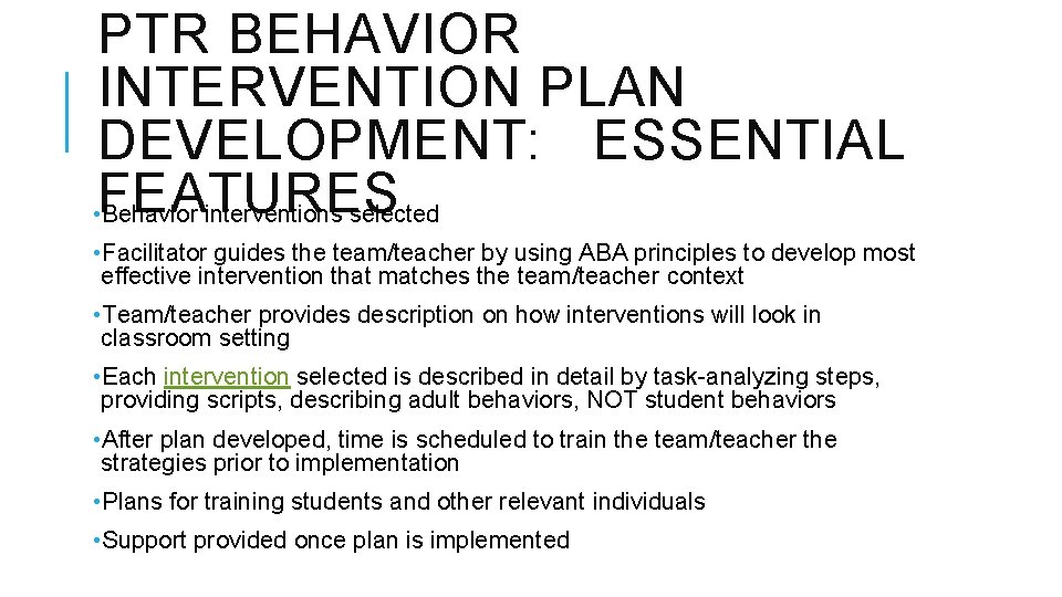 PTR BEHAVIOR INTERVENTION PLAN DEVELOPMENT: ESSENTIAL • FEATURES Behavior interventions selected • Facilitator guides