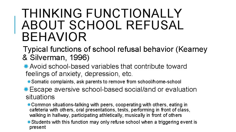 THINKING FUNCTIONALLY ABOUT SCHOOL REFUSAL BEHAVIOR Typical functions of school refusal behavior (Kearney &