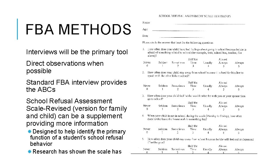 FBA METHODS Interviews will be the primary tool Direct observations when possible Standard FBA