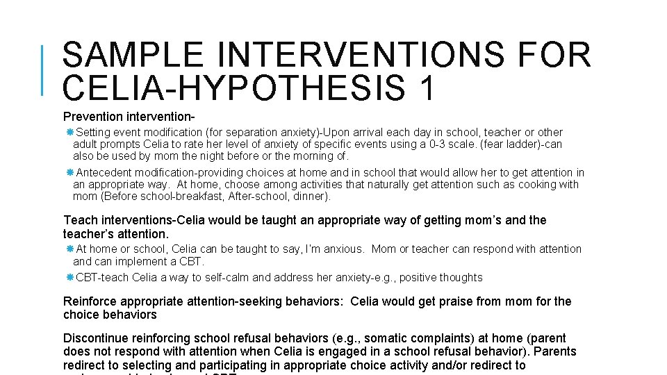 SAMPLE INTERVENTIONS FOR CELIA-HYPOTHESIS 1 Prevention intervention Setting event modification (for separation anxiety)-Upon arrival