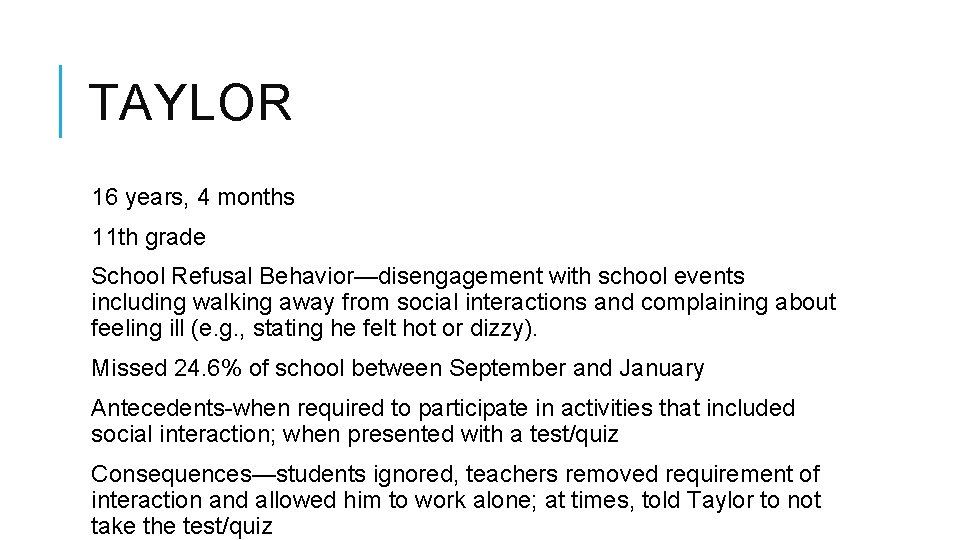 TAYLOR 16 years, 4 months 11 th grade School Refusal Behavior—disengagement with school events