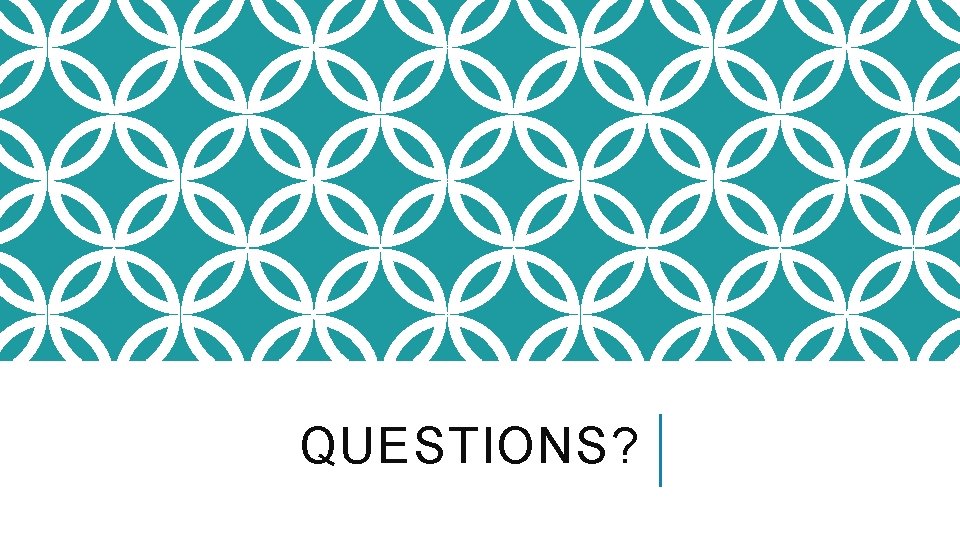 QUESTIONS? 