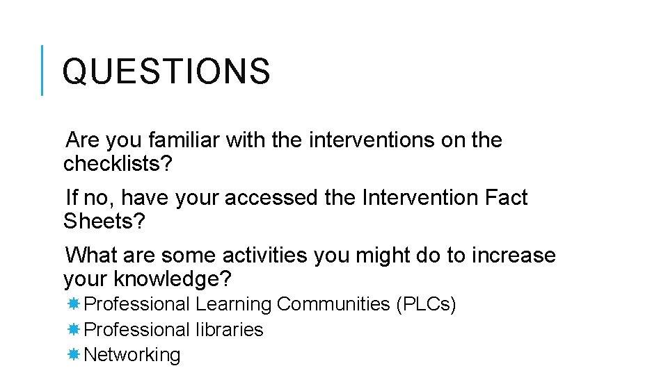QUESTIONS Are you familiar with the interventions on the checklists? If no, have your