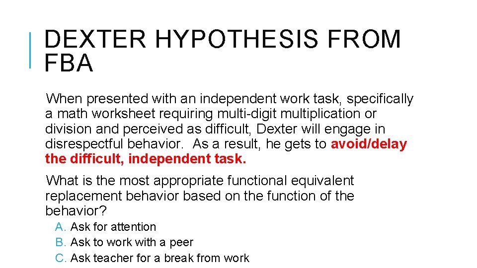 DEXTER HYPOTHESIS FROM FBA When presented with an independent work task, specifically a math