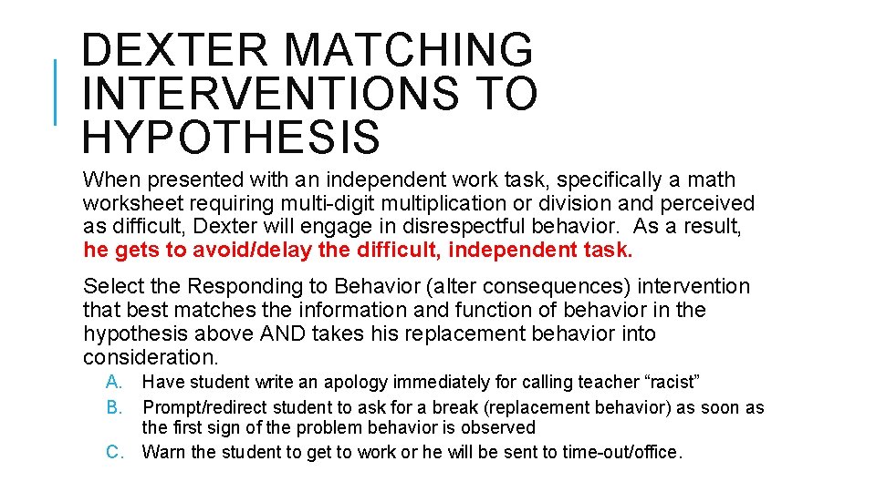 DEXTER MATCHING INTERVENTIONS TO HYPOTHESIS When presented with an independent work task, specifically a