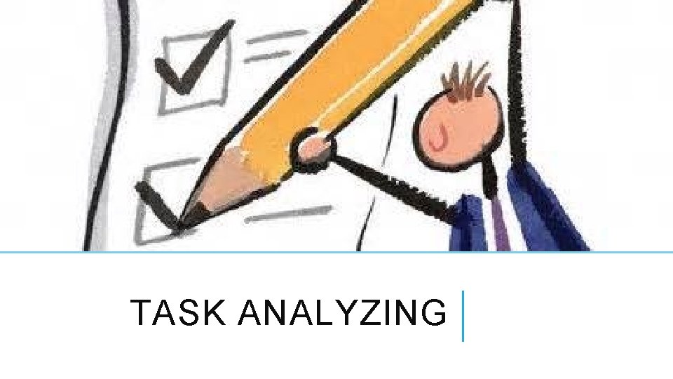 TASK ANALYZING 