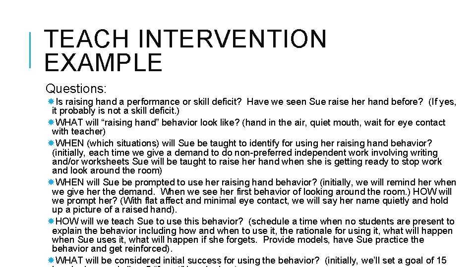 TEACH INTERVENTION EXAMPLE Questions: Is raising hand a performance or skill deficit? Have we
