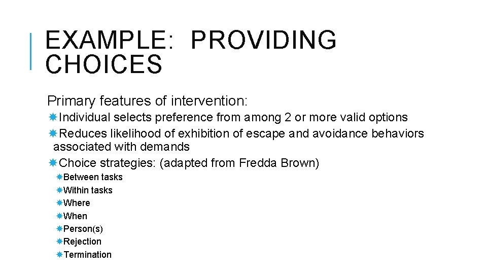 EXAMPLE: PROVIDING CHOICES Primary features of intervention: Individual selects preference from among 2 or