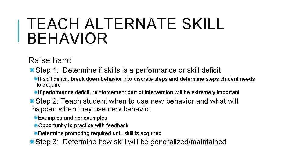 TEACH ALTERNATE SKILL BEHAVIOR Raise hand Step 1: Determine if skills is a performance