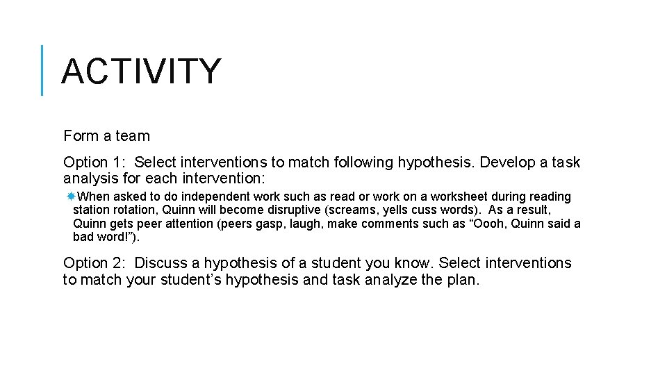 ACTIVITY Form a team Option 1: Select interventions to match following hypothesis. Develop a