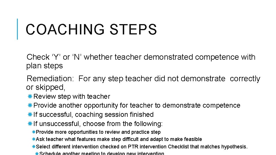 COACHING STEPS Check ‘Y’ or ‘N’ whether teacher demonstrated competence with plan steps Remediation: