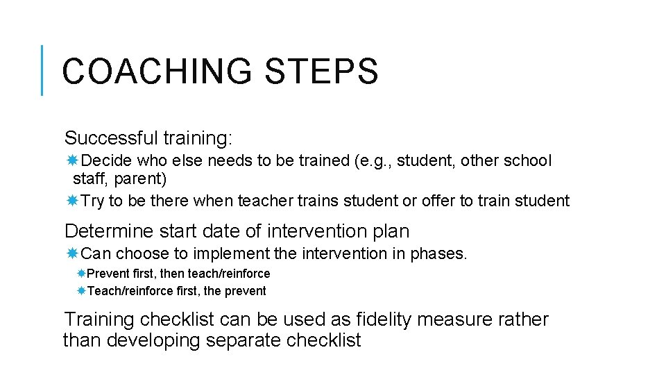 COACHING STEPS Successful training: Decide who else needs to be trained (e. g. ,
