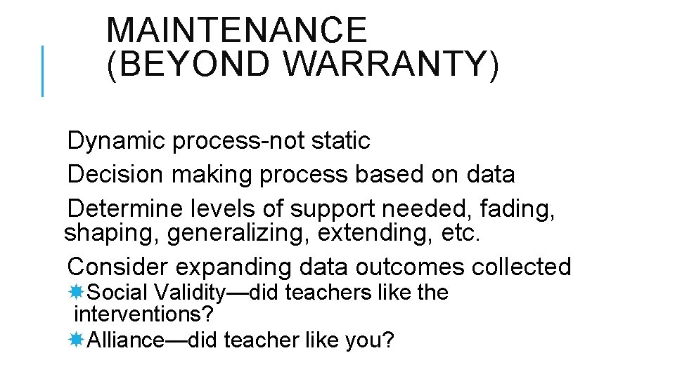MAINTENANCE (BEYOND WARRANTY) Dynamic process-not static Decision making process based on data Determine levels