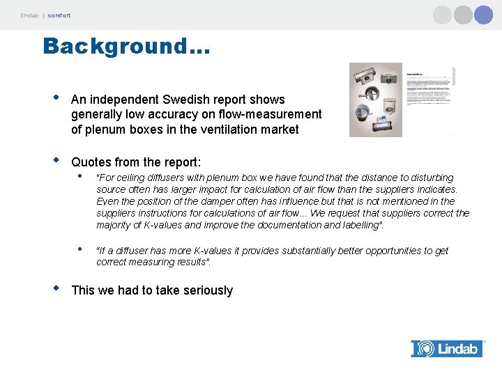 lindab | comfort Background. . . • An independent Swedish report shows generally low