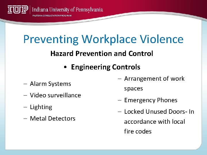 PA/OSHA CONSULTATION PROGRAM Preventing Workplace Violence Hazard Prevention and Control • Engineering Controls –