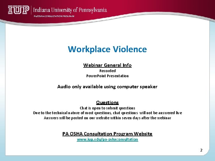 PA/OSHA CONSULTATION PROGRAM Workplace Violence Webinar General Info Recorded Power. Point Presentation Audio only