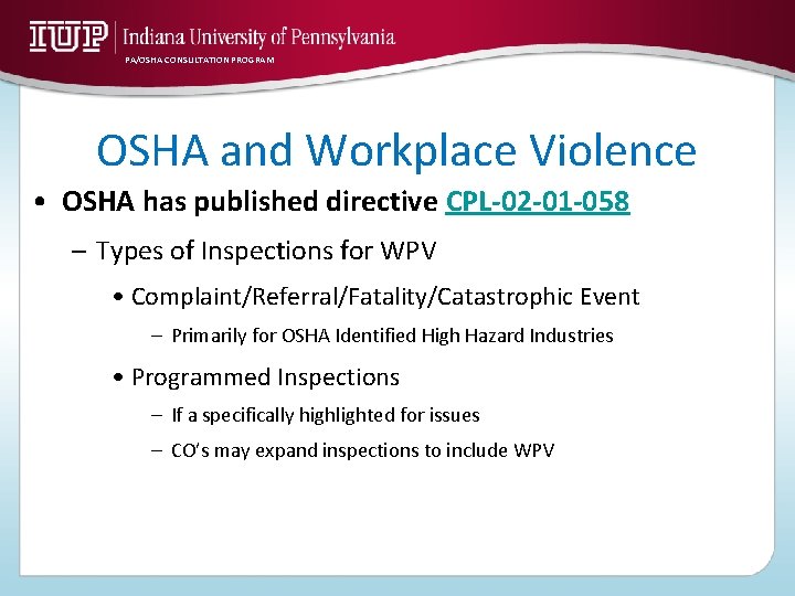 PA/OSHA CONSULTATION PROGRAM OSHA and Workplace Violence • OSHA has published directive CPL-02 -01