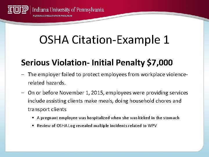 PA/OSHA CONSULTATION PROGRAM OSHA Citation-Example 1 Serious Violation- Initial Penalty $7, 000 – The