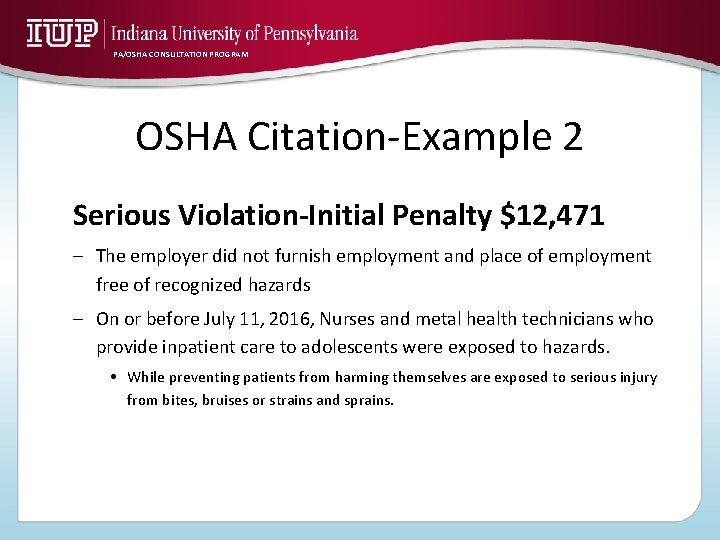 PA/OSHA CONSULTATION PROGRAM OSHA Citation-Example 2 Serious Violation-Initial Penalty $12, 471 – The employer