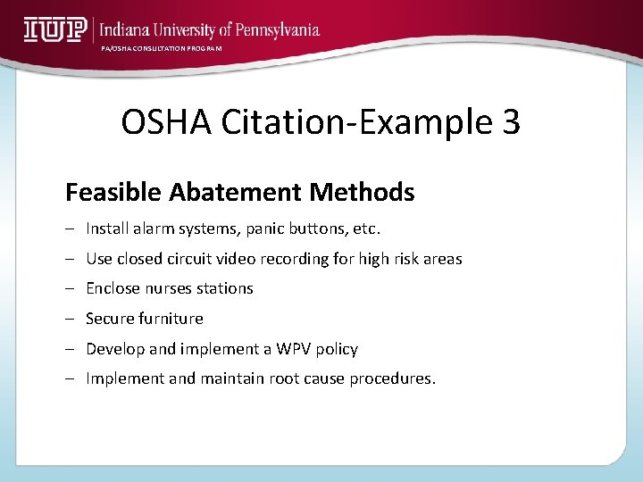 PA/OSHA CONSULTATION PROGRAM OSHA Citation-Example 3 Feasible Abatement Methods – Install alarm systems, panic