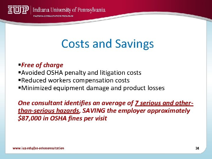 PA/OSHA CONSULTATION PROGRAM Costs and Savings §Free of charge §Avoided OSHA penalty and litigation