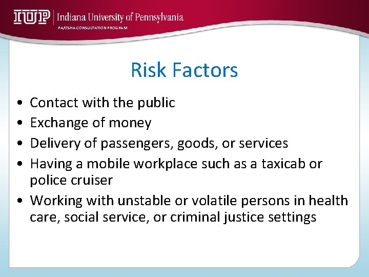 PA/OSHA CONSULTATION PROGRAM Risk Factors • • Contact with the public Exchange of money