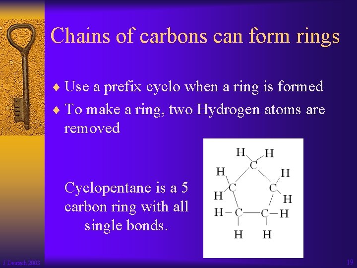 Chains of carbons can form rings ¨ Use a prefix cyclo when a ring