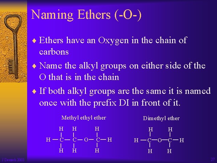 Naming Ethers (-O-) ¨ Ethers have an Oxygen in the chain of carbons ¨