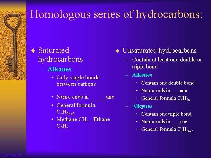 Homologous series of hydrocarbons: ¨ Saturated ¨ Unsaturated hydrocarbons – Alkanes • Only single