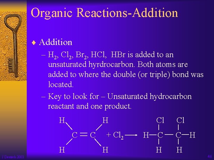 Organic Reactions-Addition ¨ Addition – H 2, Cl 2, Br 2, HCl, HBr is