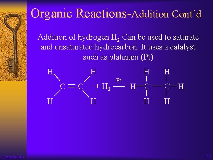 Organic Reactions-Addition Cont’d Addition of hydrogen H 2 Can be used to saturate and