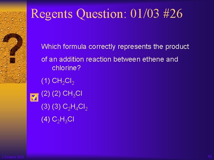 Regents Question: 01/03 #26 Which formula correctly represents the product of an addition reaction